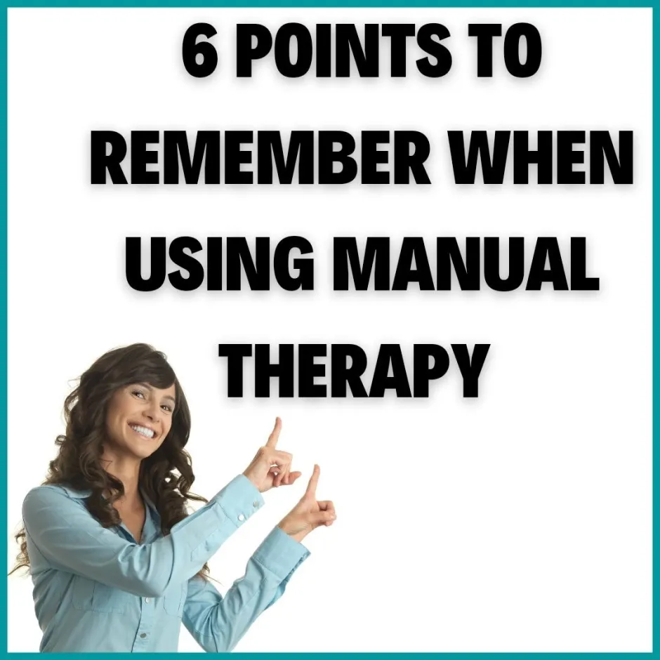 5 POINTS TO REMEMBER WHEN USING MANUAL THERAPY