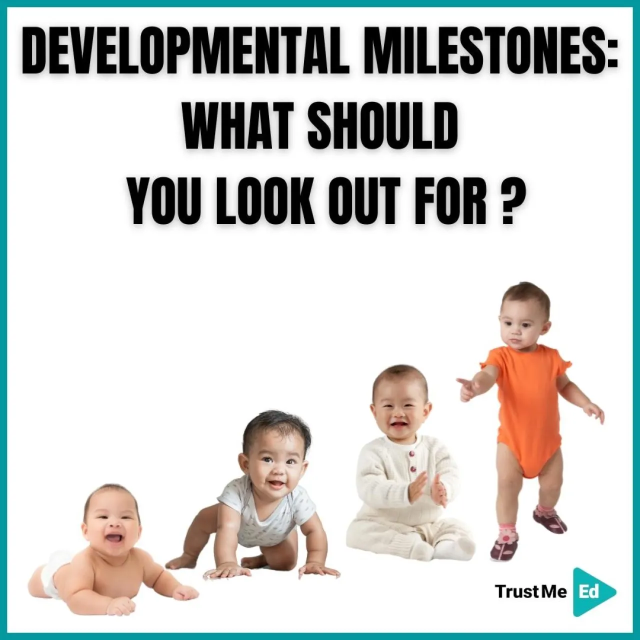 DEVELOPMENTAL MILESTONES: WHAT SHOULD YOU LOOK OUT FOR?