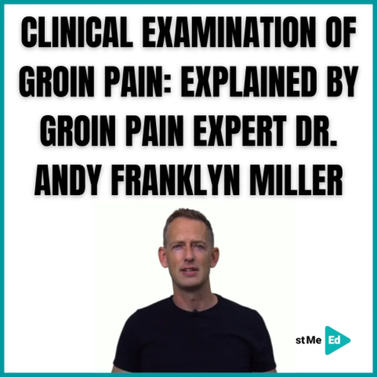CLINICAL EXAMINATION OF GROIN PAIN: EXPLAINED BY GROIN PAIN EXPERT DR. ANDY FRANKLYN-MILLER