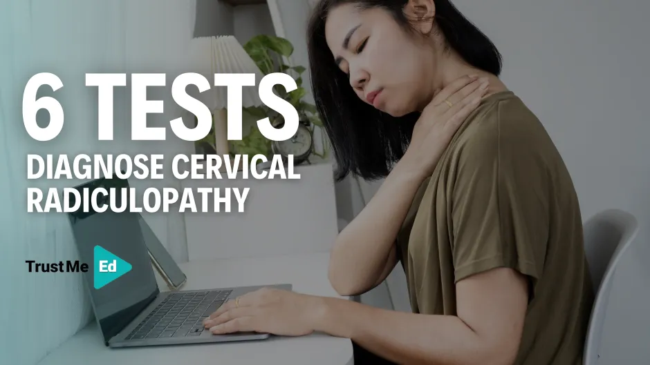 6 TESTS TO DIAGNOSE CERVICAL RADICULOPATHY