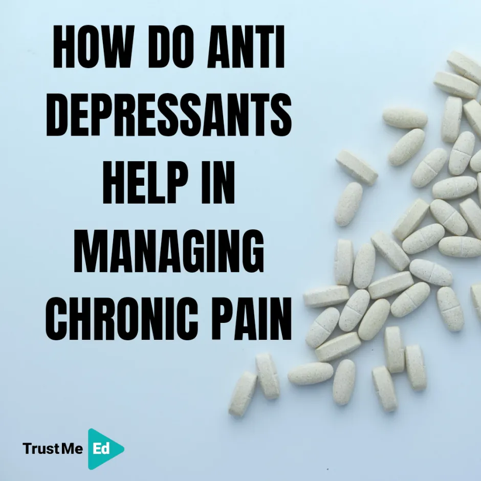 HOW DO ANTI DEPRESSANTS HELP IN MANAGING CHRONIC PAIN