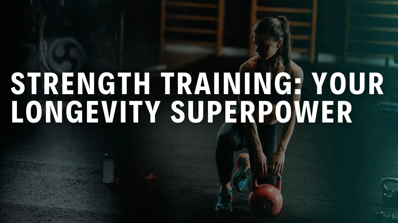 Strength Training: Your Longevity Superpower