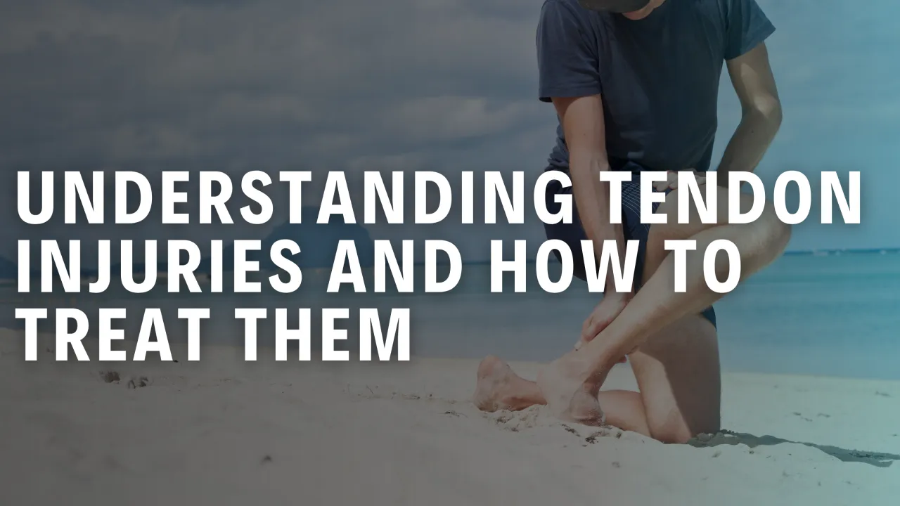 Understanding tendon injuries and how to treat them