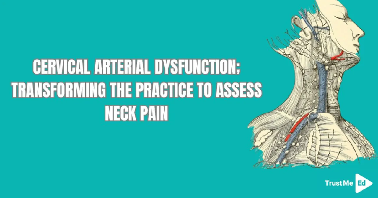 CERVICAL ARTERIAL DYSFUNCTION: TRANSFORMING THE PRACTICE TO ASSESS NECK PAIN